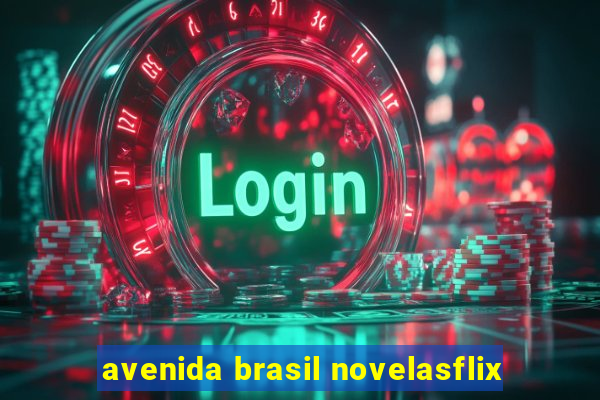 avenida brasil novelasflix